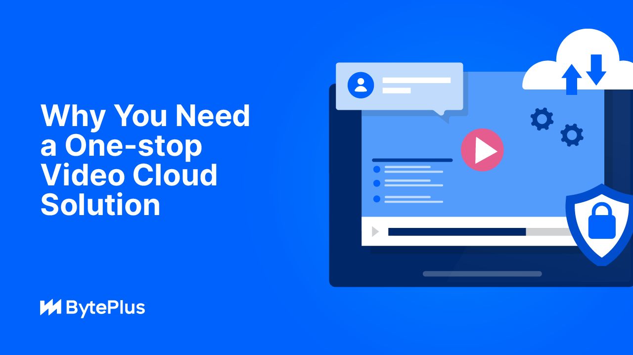 Why You Need a One-stop Video Cloud Solution