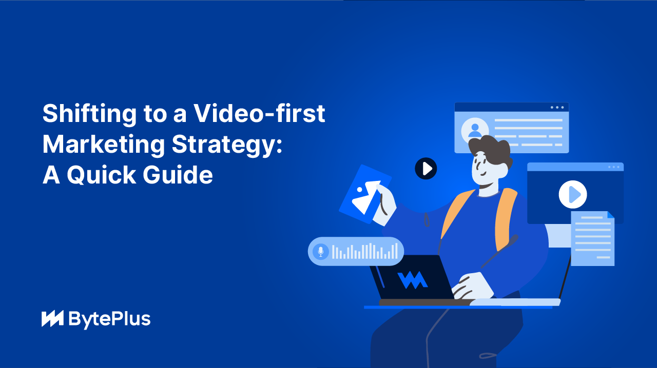 Shifting to a Video-first Marketing Strategy: A Comprehensive Guide