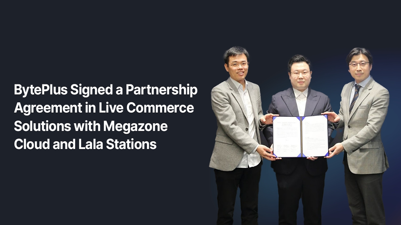 MEGAZONECLOUD, BytePlus, and live commerce specialist LALA STATIONS inked a MoU, partnering for technical collaboration on AI-driven global live commerce solutions.