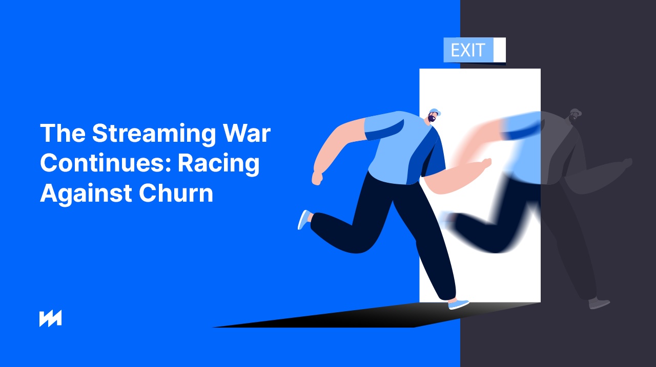 The Streaming War Continues: Racing Against Churn