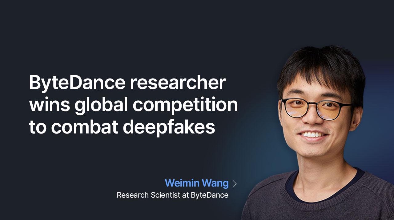 ByteDance Researcher Wins Global Competition to Combat Deepfakes
